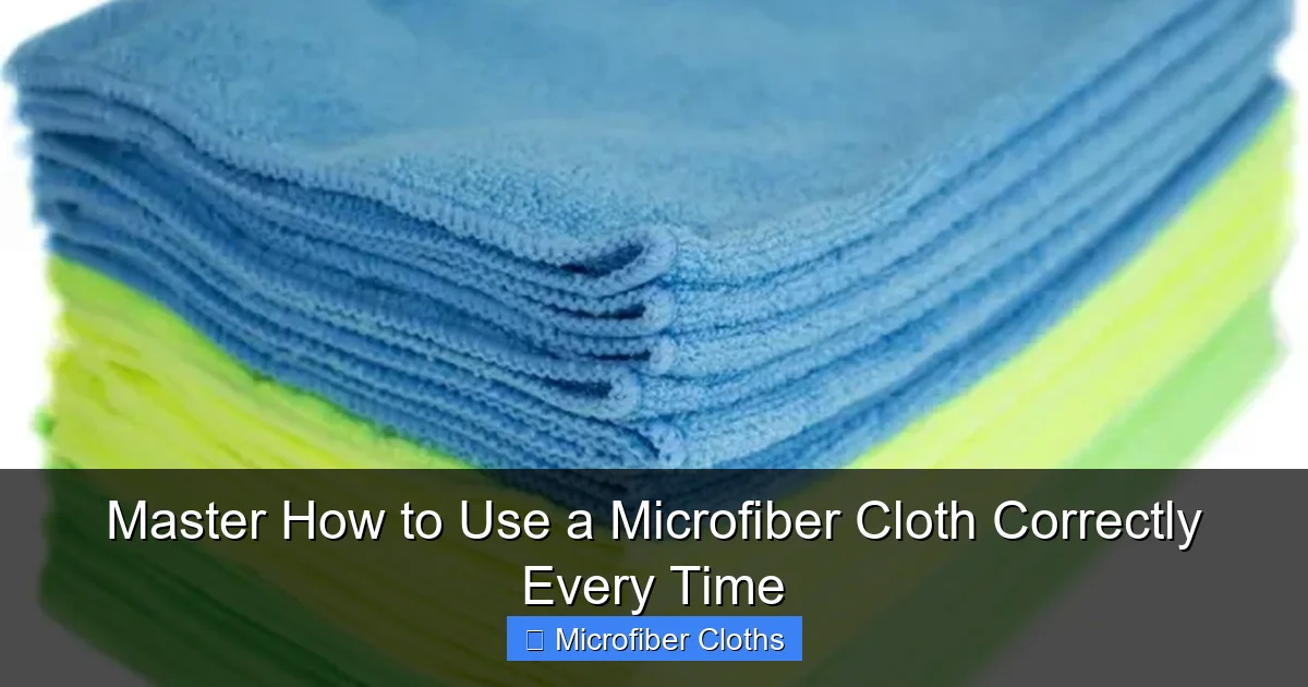 Master How to Use a Microfiber Cloth Correctly Every Time