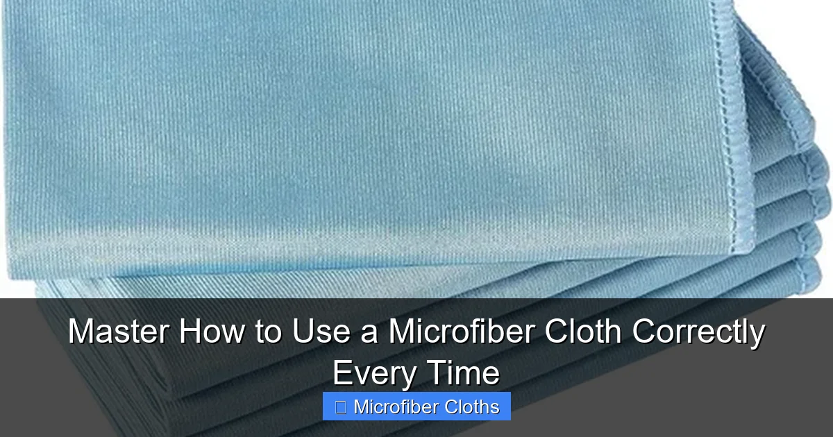 Master How to Use a Microfiber Cloth Correctly Every Time