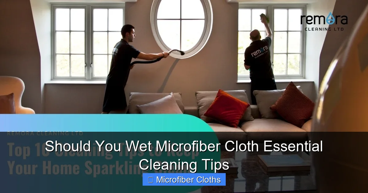 Should You Wet Microfiber Cloth Essential Cleaning Tips