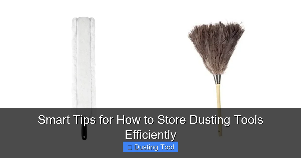 Smart Tips for How to Store Dusting Tools Efficiently