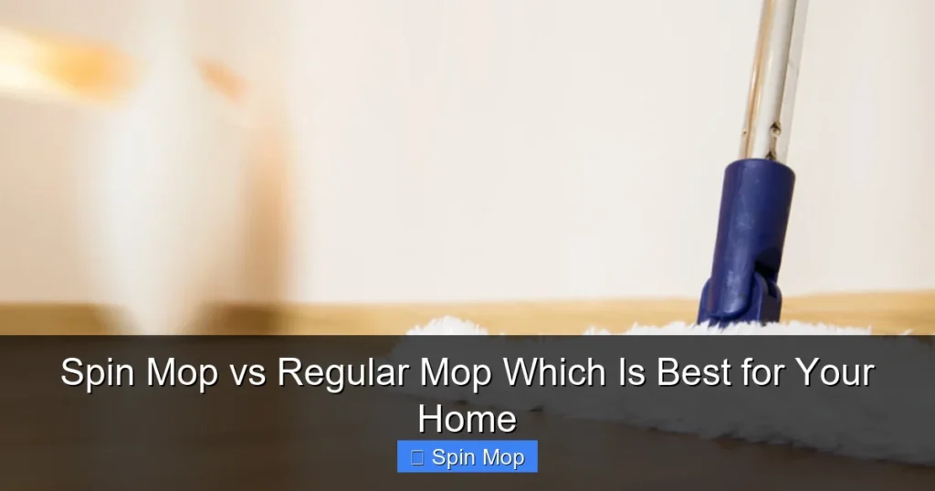 Spin Mop vs Regular Mop Which Is Best for Your Home