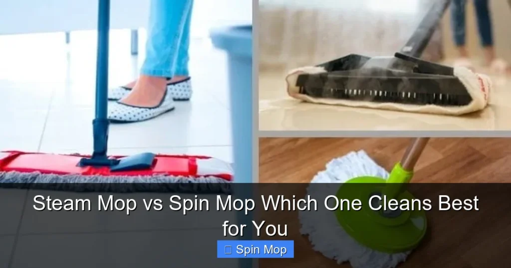 Steam Mop vs Spin Mop Which One Cleans Best for You