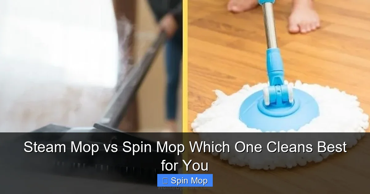 Steam Mop vs Spin Mop Which One Cleans Best for You