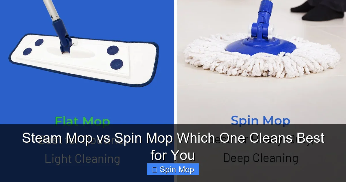 Steam Mop vs Spin Mop Which One Cleans Best for You