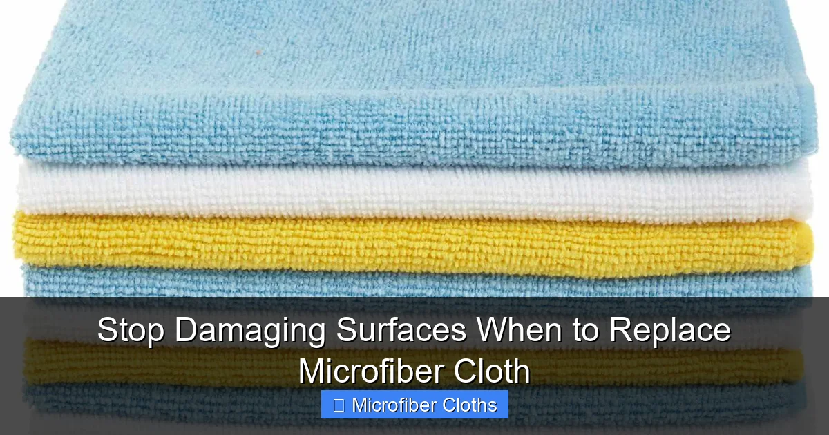 Stop Damaging Surfaces When to Replace Microfiber Cloth