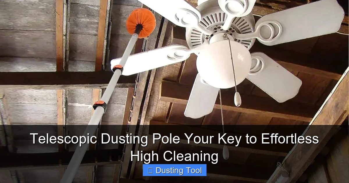 Telescopic Dusting Pole Your Key to Effortless High Cleaning