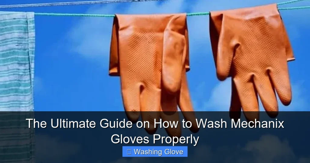 The Ultimate Guide on How to Wash Mechanix Gloves Properly