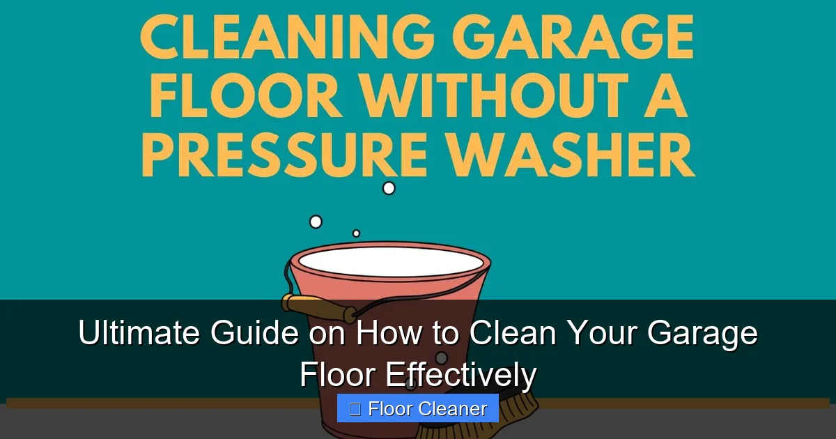 Ultimate Guide on How to Clean Your Garage Floor Effectively