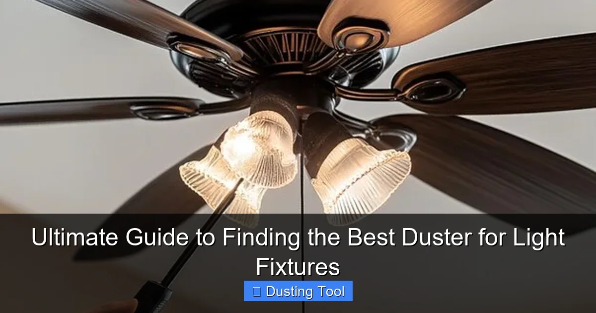 Ultimate Guide to Finding the Best Duster for Light Fixtures