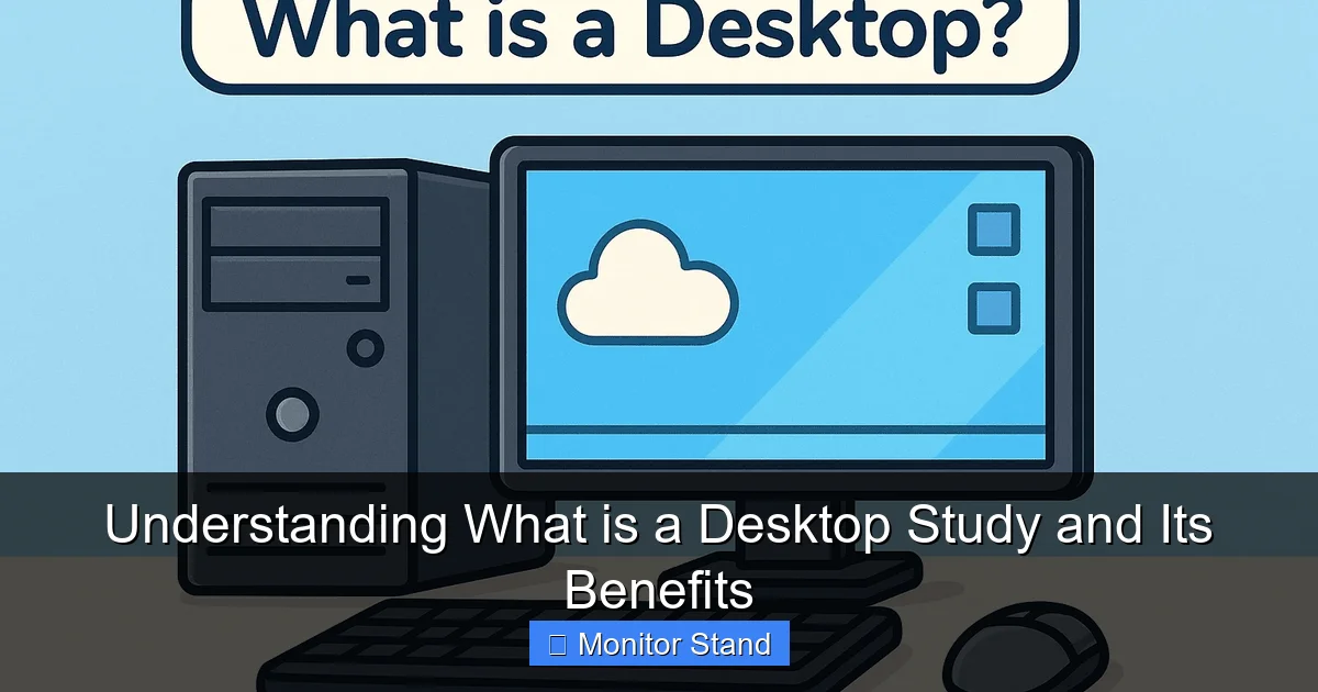 Understanding What is a Desktop Study and Its Benefits