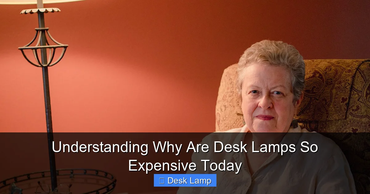 Understanding Why Are Desk Lamps So Expensive Today