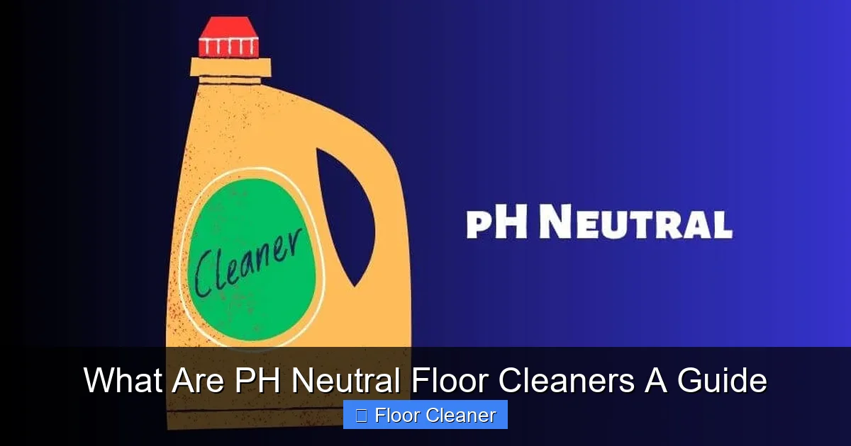 What Are PH Neutral Floor Cleaners A Guide