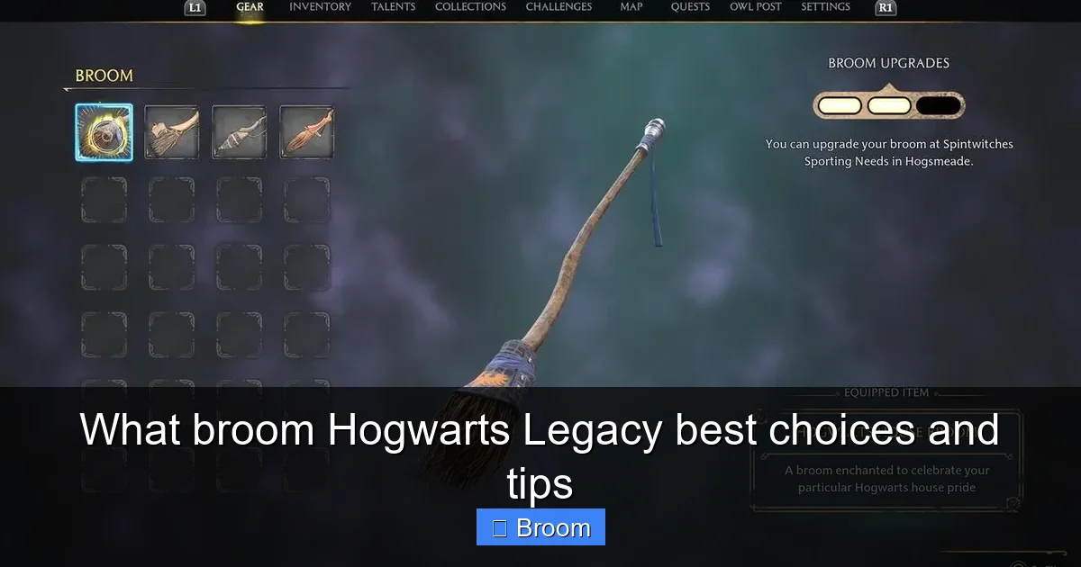 What broom Hogwarts Legacy best choices and tips
