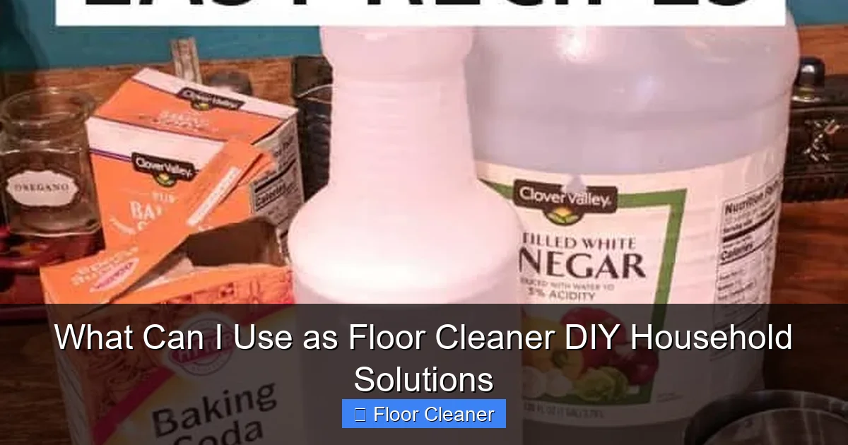 What Can I Use as Floor Cleaner DIY Household Solutions
