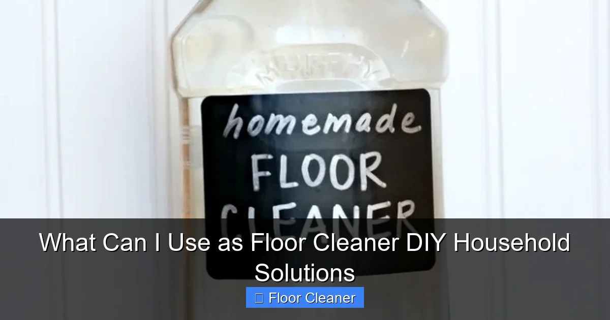 What Can I Use as Floor Cleaner DIY Household Solutions