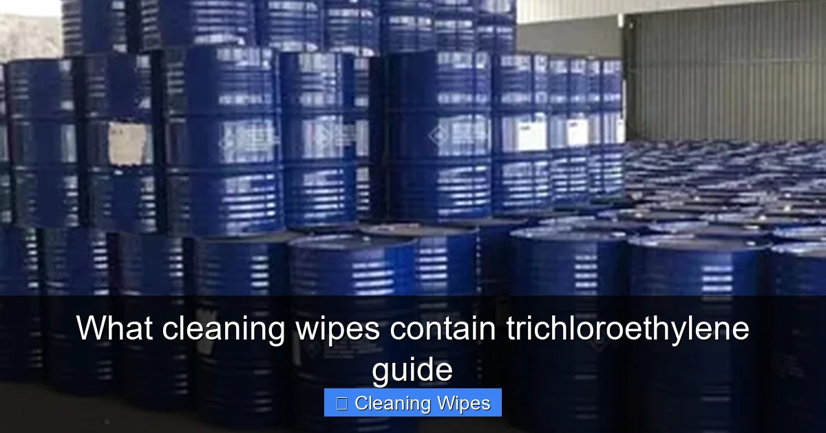 What cleaning wipes contain trichloroethylene guide