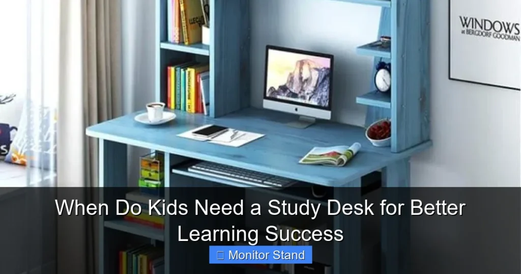When Do Kids Need a Study Desk for Better Learning Success