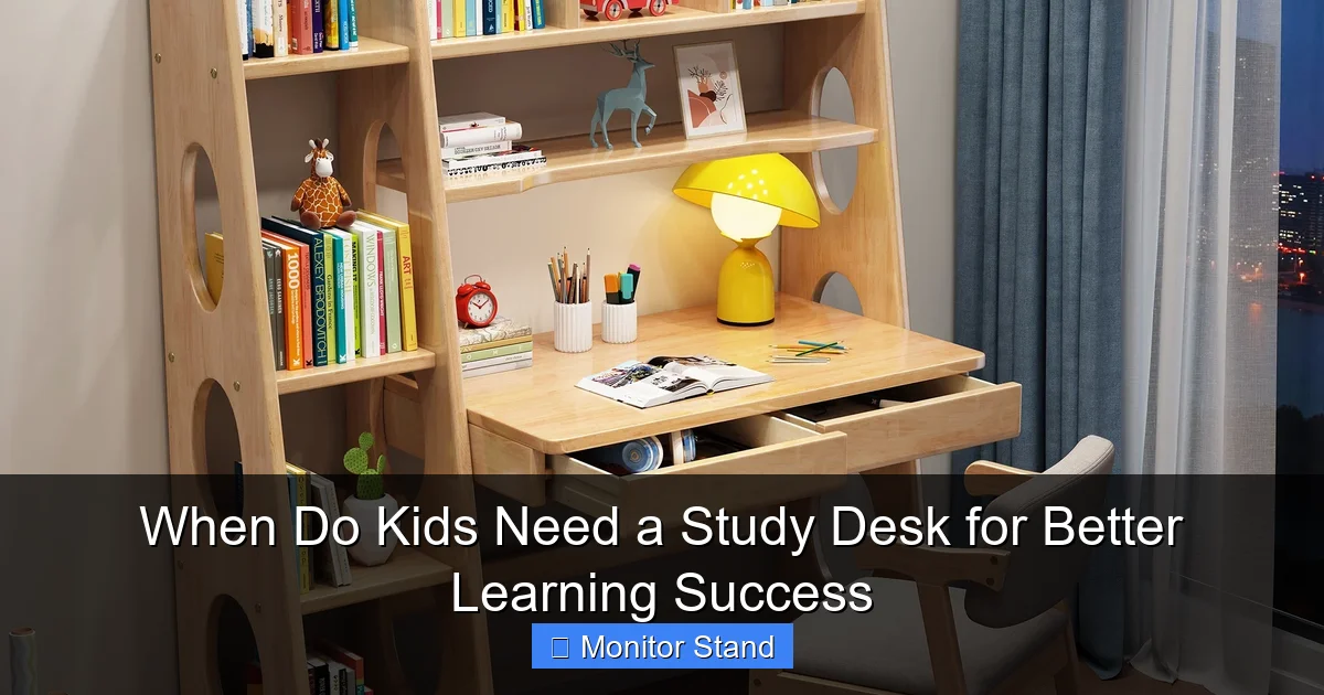 When Do Kids Need a Study Desk for Better Learning Success