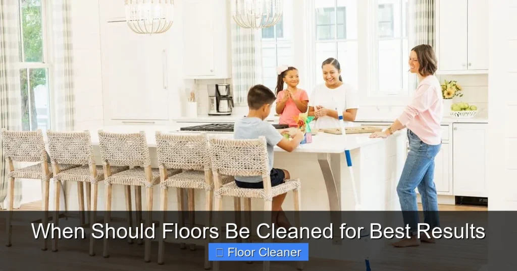When Should Floors Be Cleaned for Best Results
