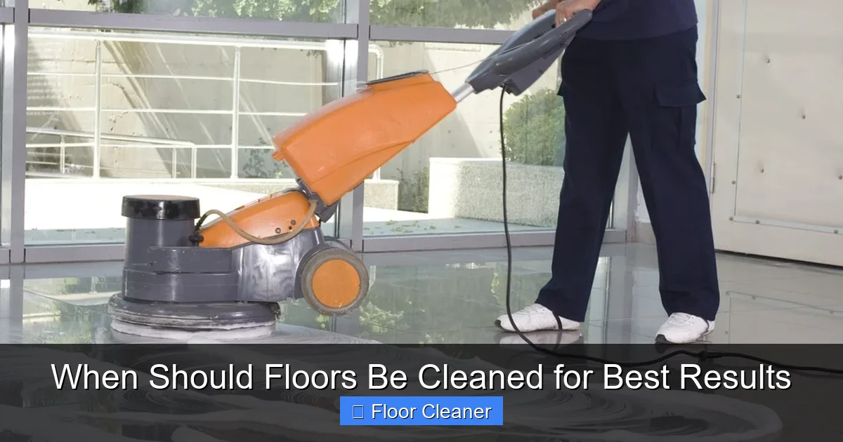 When Should Floors Be Cleaned for Best Results