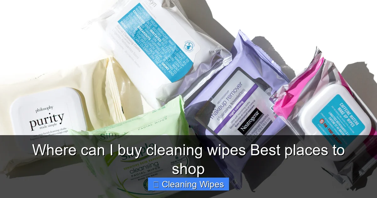 Where can I buy cleaning wipes Best places to shop
