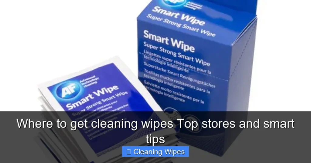 Where to get cleaning wipes Top stores and smart tips