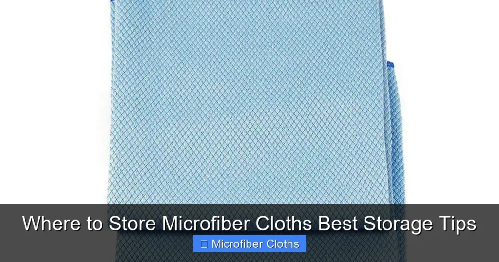 Where to Store Microfiber Cloths Best Storage Tips