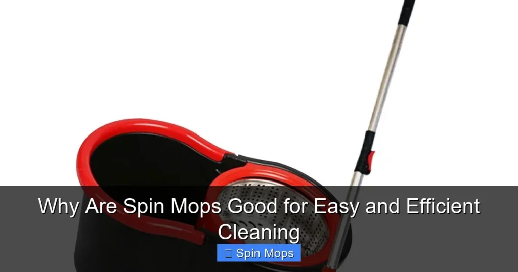 Why Are Spin Mops Good for Easy and Efficient Cleaning