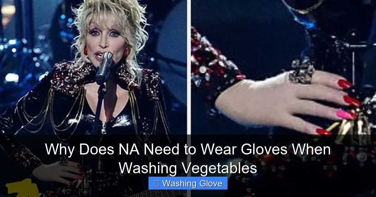 Why Does NA Need to Wear Gloves When Washing Vegetables