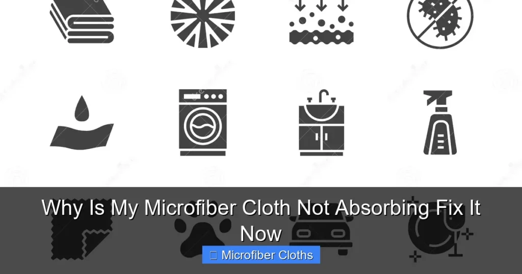 Why Is My Microfiber Cloth Not Absorbing Fix It Now