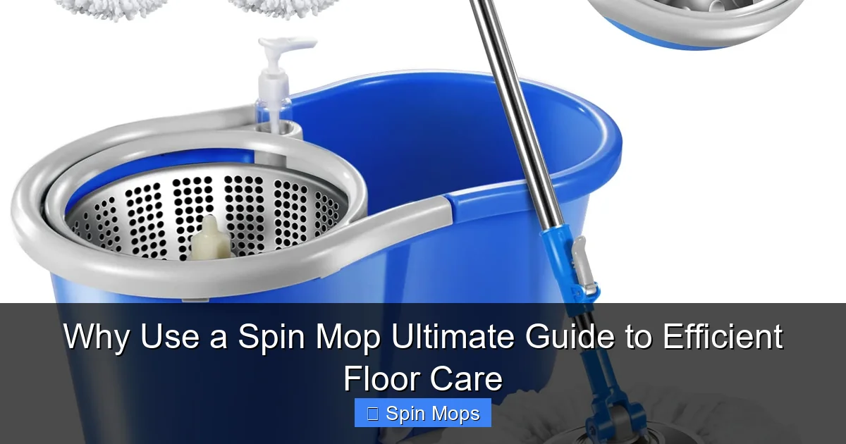 Why Use a Spin Mop Ultimate Guide to Efficient Floor Care