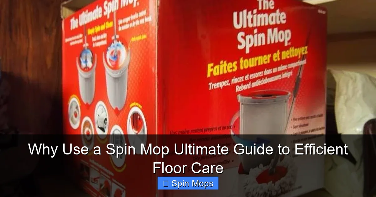 Why Use a Spin Mop Ultimate Guide to Efficient Floor Care
