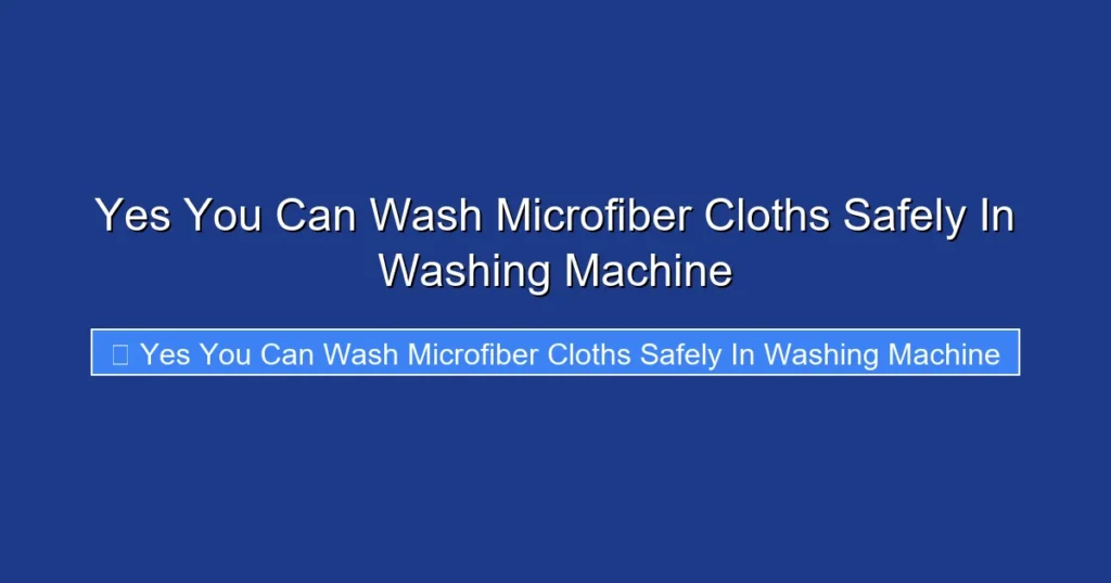 Yes You Can Wash Microfiber Cloths Safely In Washing Machine