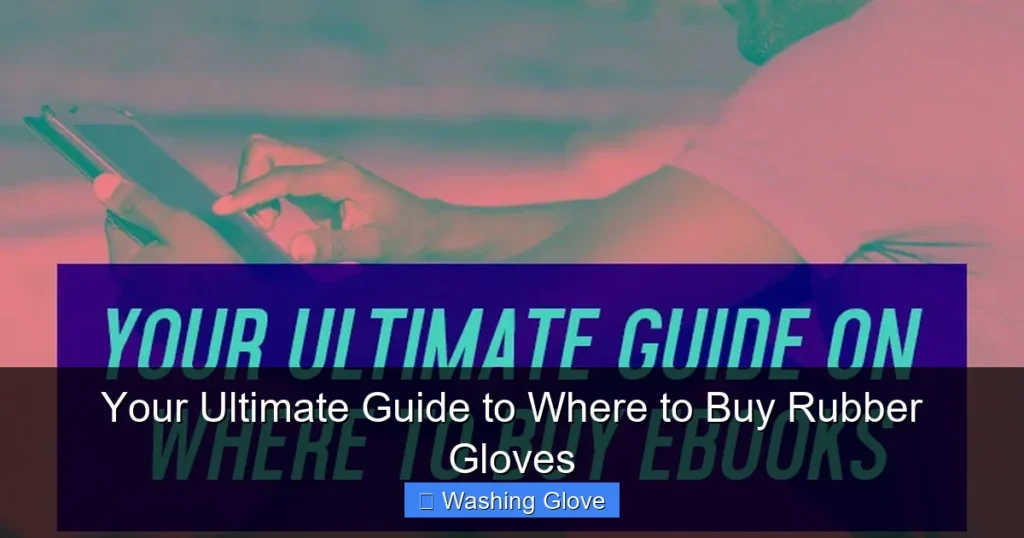 Your Ultimate Guide to Where to Buy Rubber Gloves